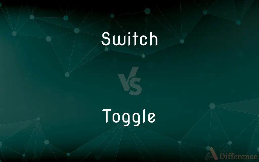 Switch vs. Toggle — What's the Difference?
