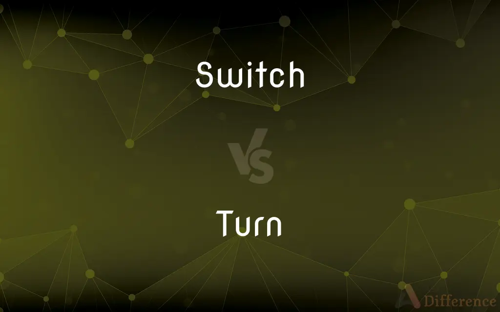 Switch vs. Turn — What's the Difference?