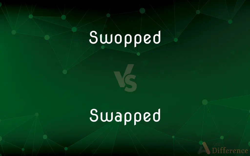 Swopped vs. Swapped — What's the Difference?