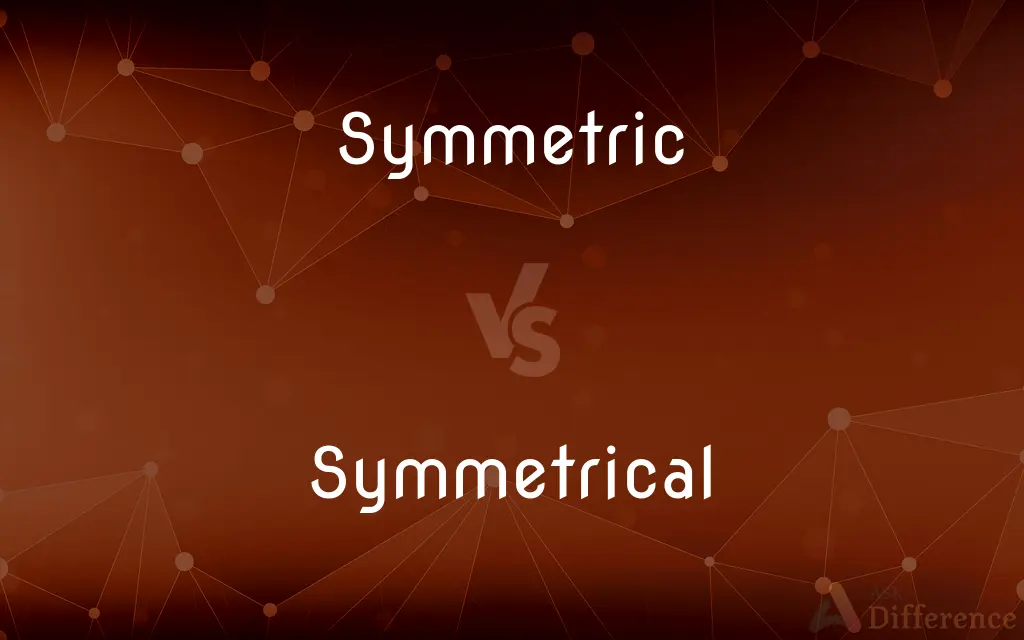Symmetric vs. Symmetrical — What's the Difference?