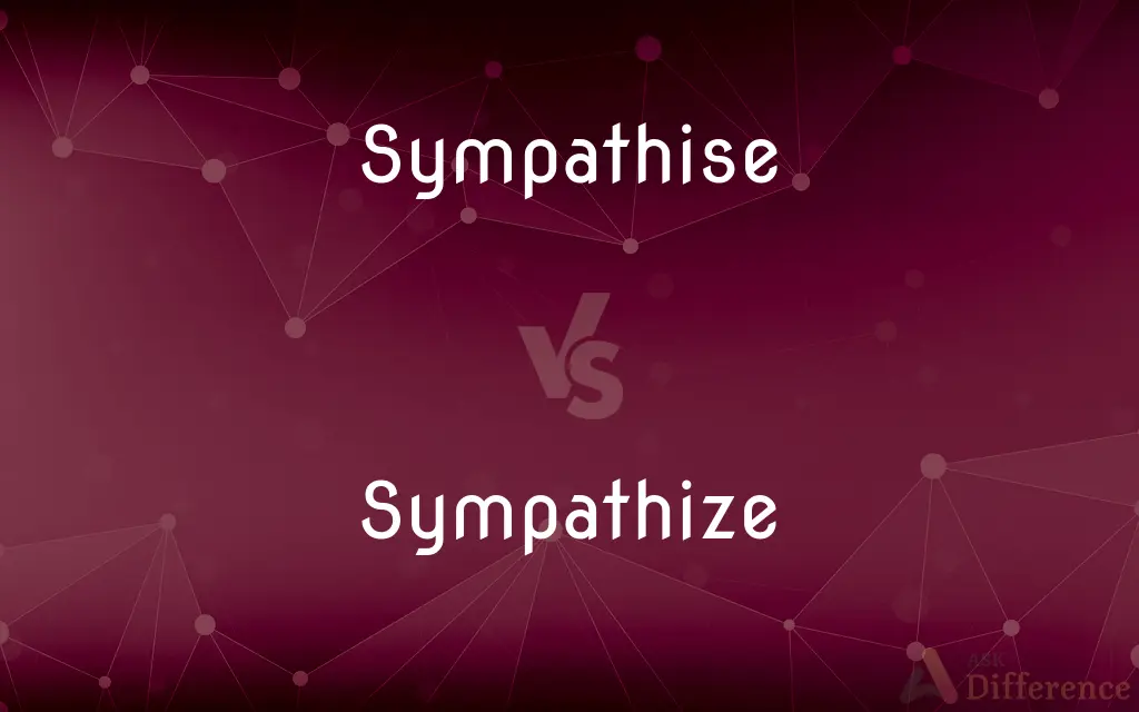 Sympathise vs. Sympathize — What's the Difference?