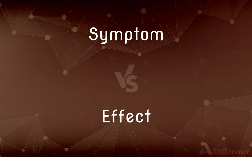 Symptom vs. Effect — What's the Difference?