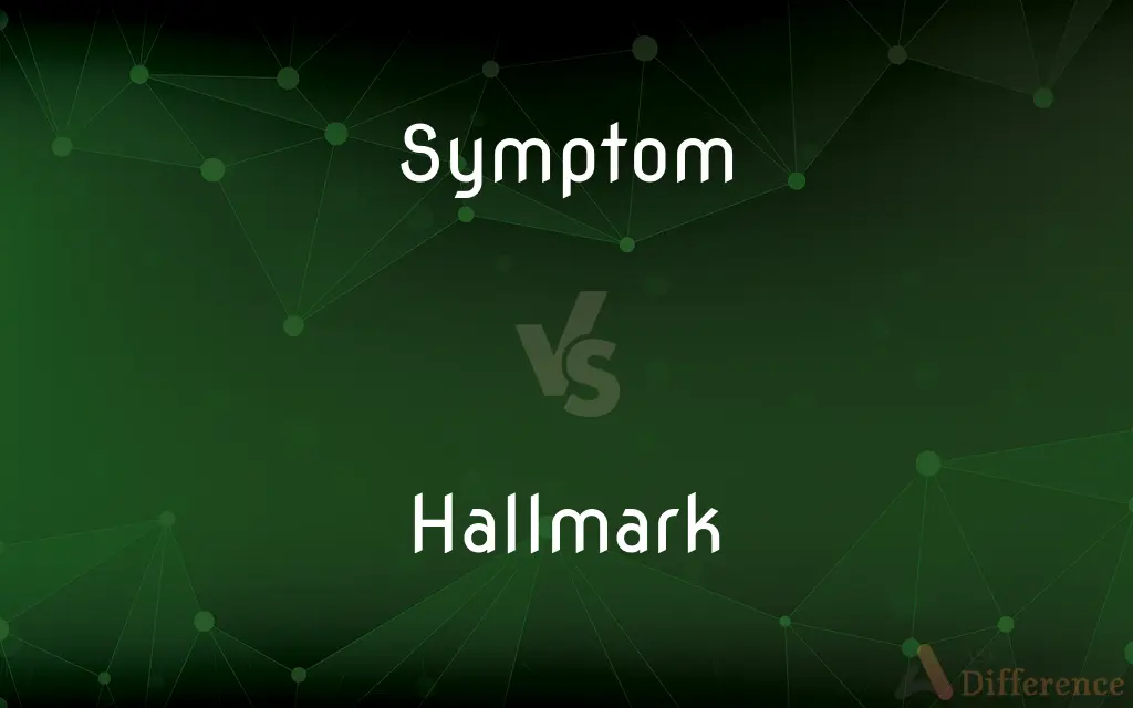 Symptom vs. Hallmark — What's the Difference?