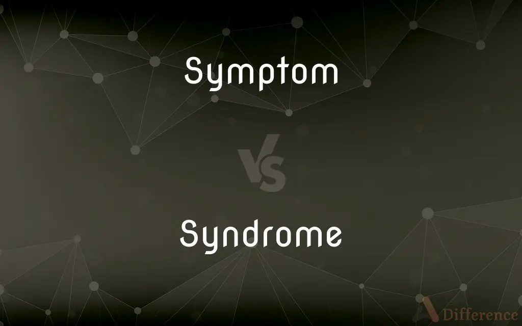 Symptom vs. Syndrome — What's the Difference?