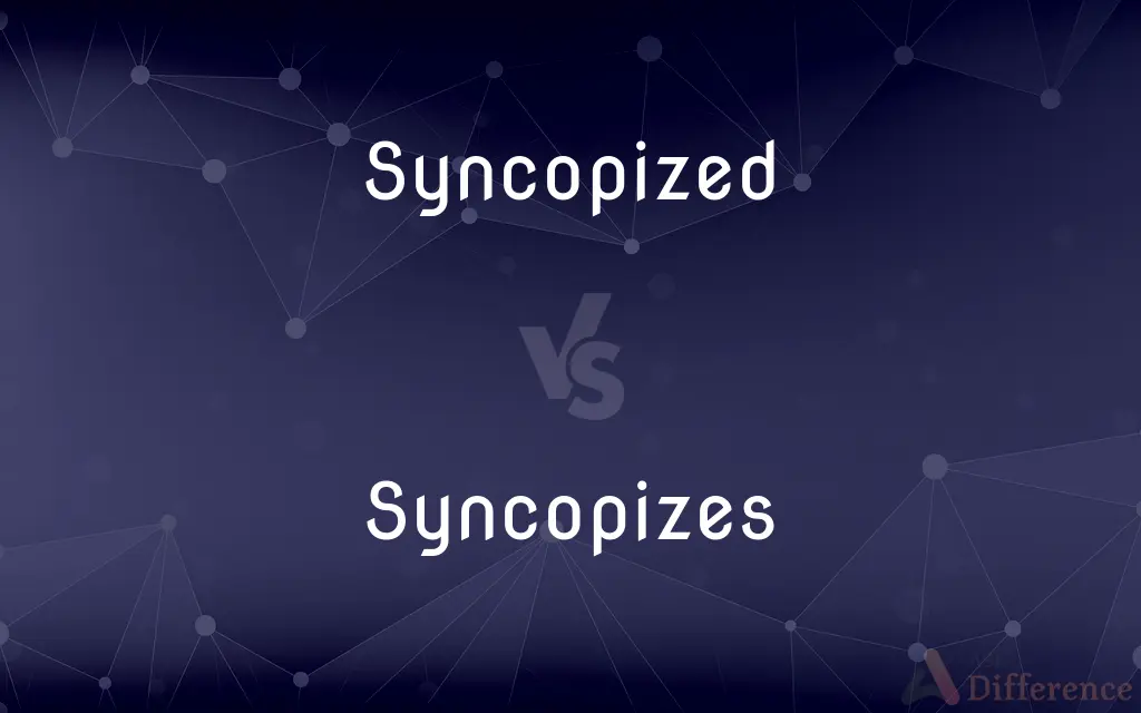 Syncopized vs. Syncopizes — What's the Difference?
