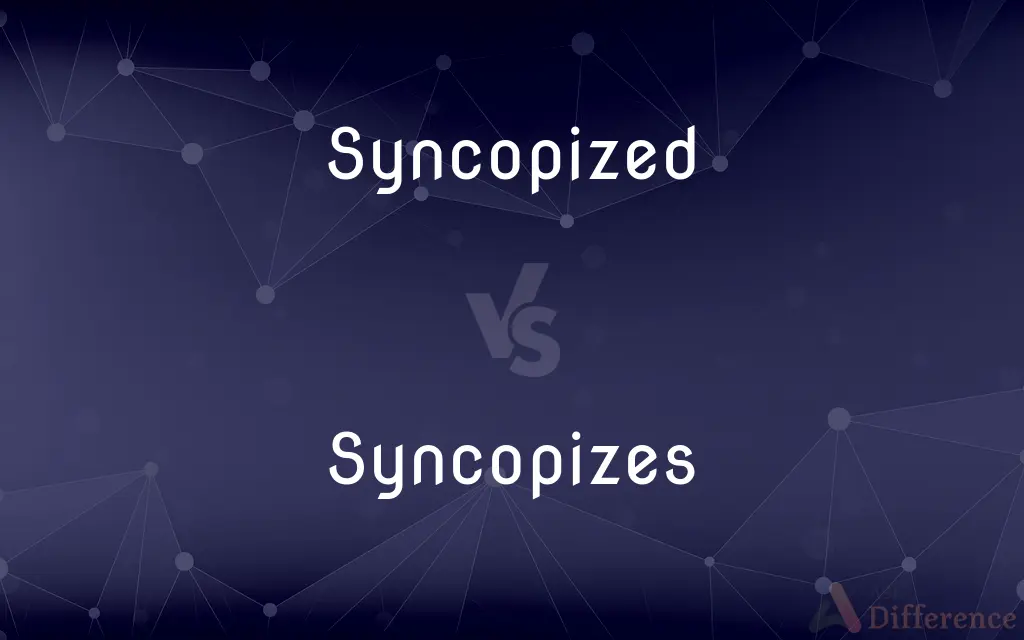 Syncopized vs. Syncopizes — Which is Correct Spelling?
