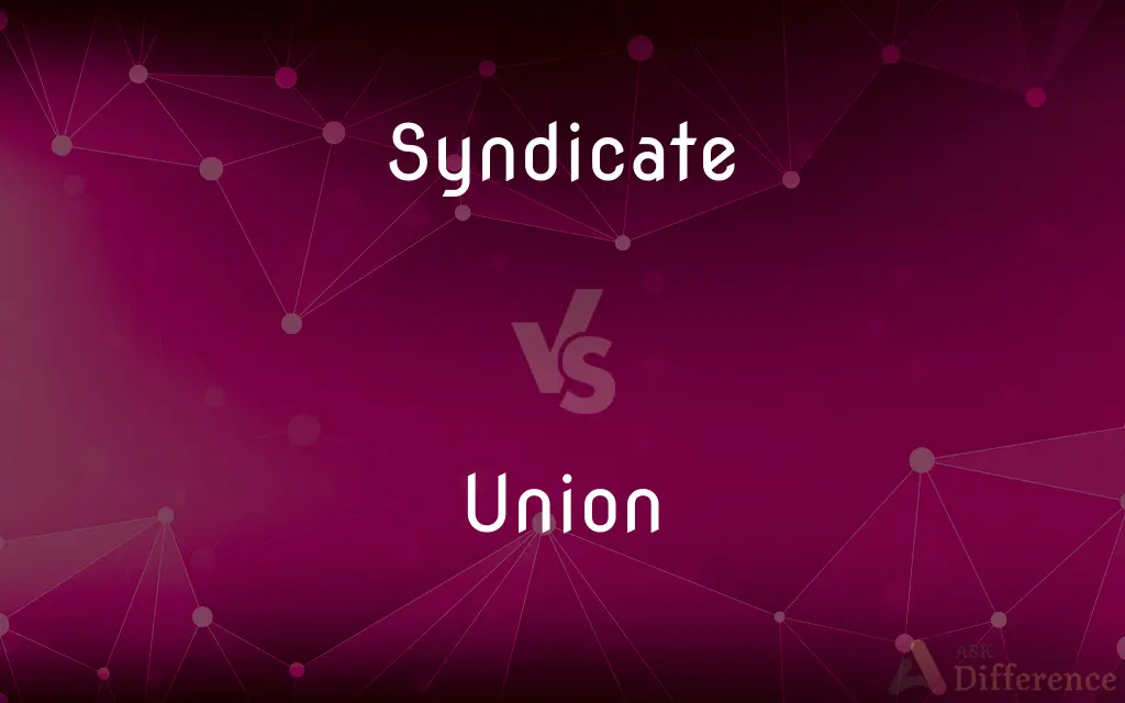 Syndicate vs. Union — What's the Difference?