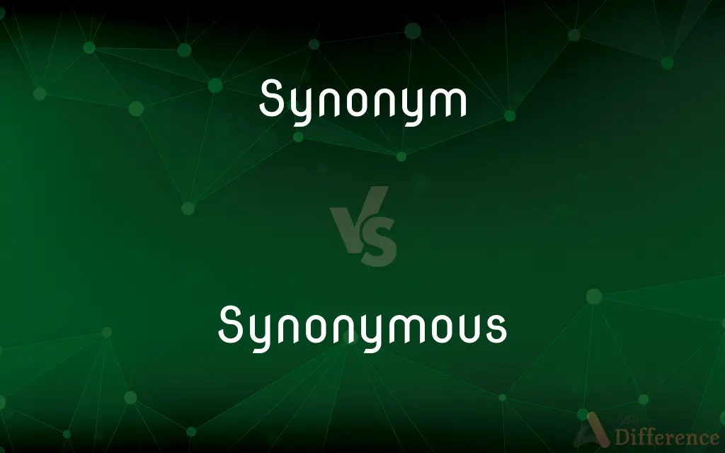 Synonym vs. Synonymous — What's the Difference?