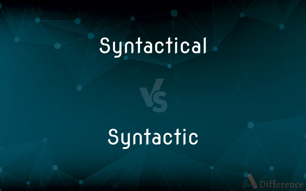 Syntactical vs. Syntactic — What's the Difference?