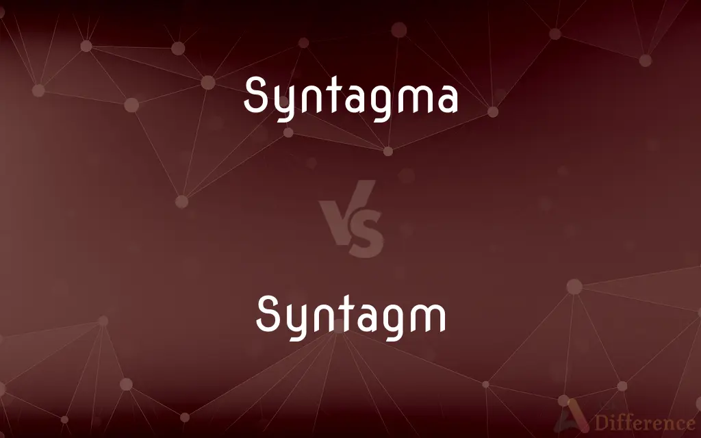 Syntagma vs. Syntagm — What's the Difference?