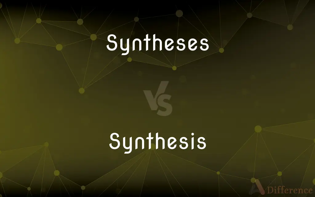Syntheses vs. Synthesis — What's the Difference?