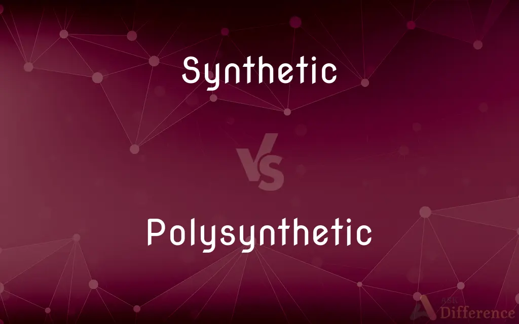Synthetic vs. Polysynthetic — What's the Difference?