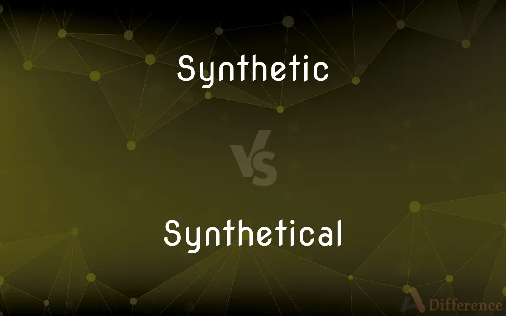 Synthetic vs. Synthetical — What's the Difference?