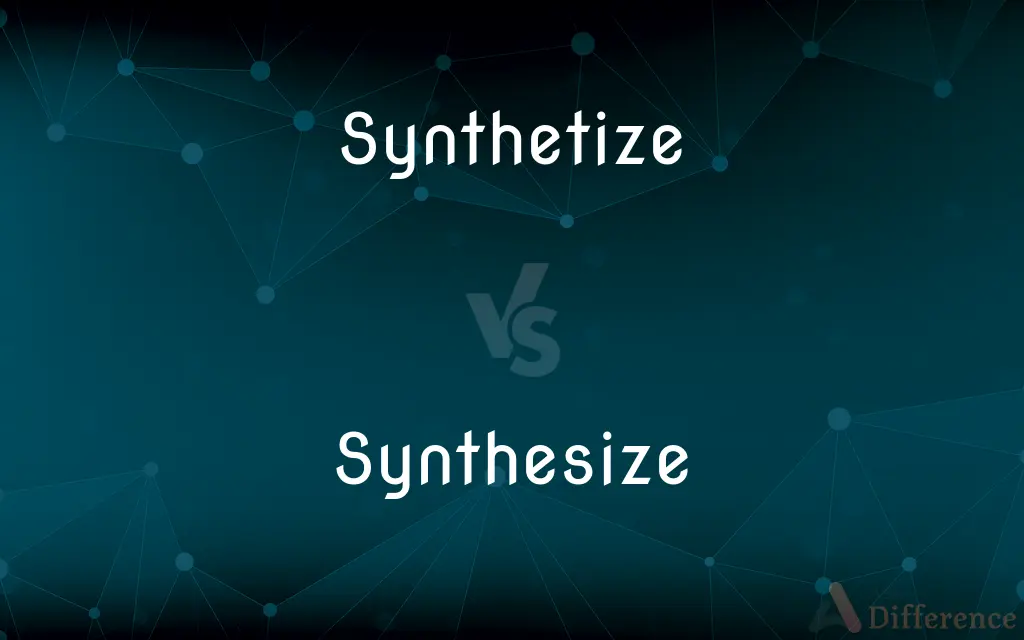 Synthetize vs. Synthesize — What's the Difference?