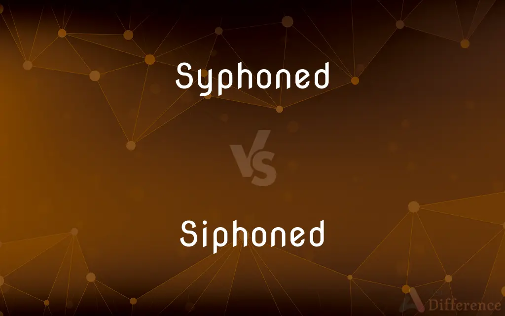 Syphoned vs. Siphoned — What's the Difference?