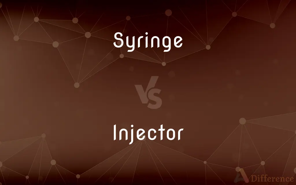 Syringe vs. Injector — What's the Difference?