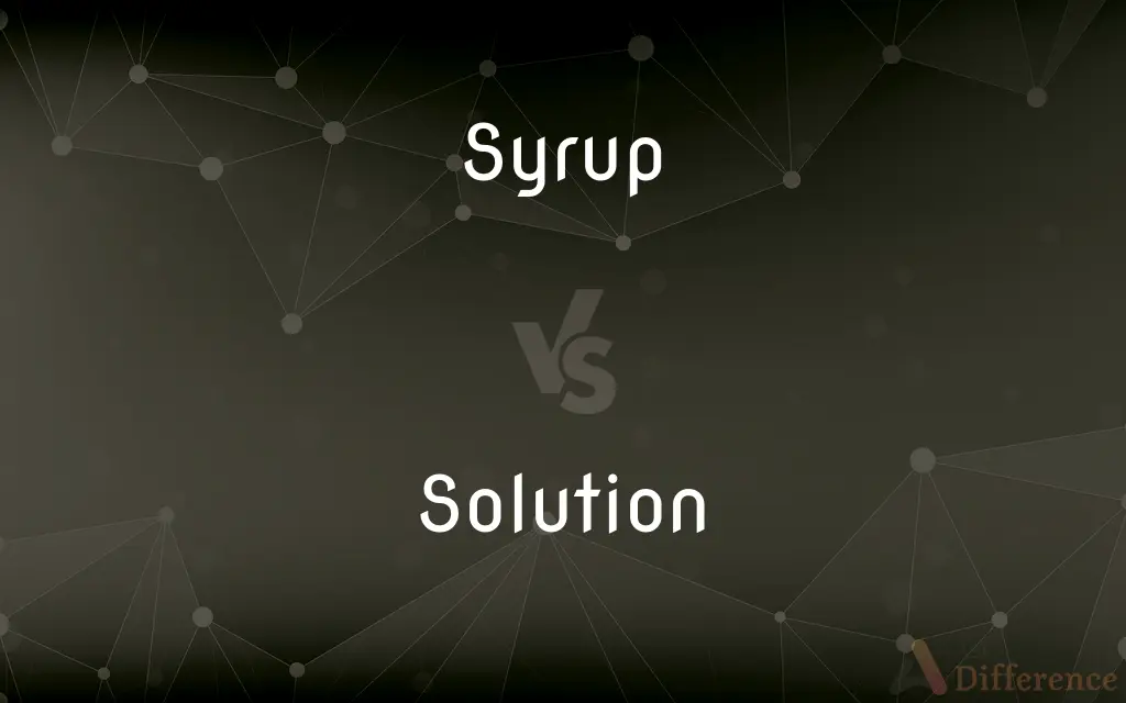 Syrup vs. Solution — What's the Difference?