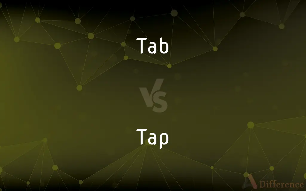 Tab vs. Tap — What's the Difference?