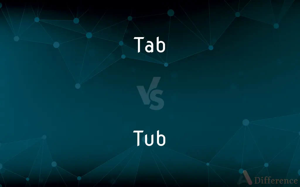 Tab vs. Tub — What's the Difference?