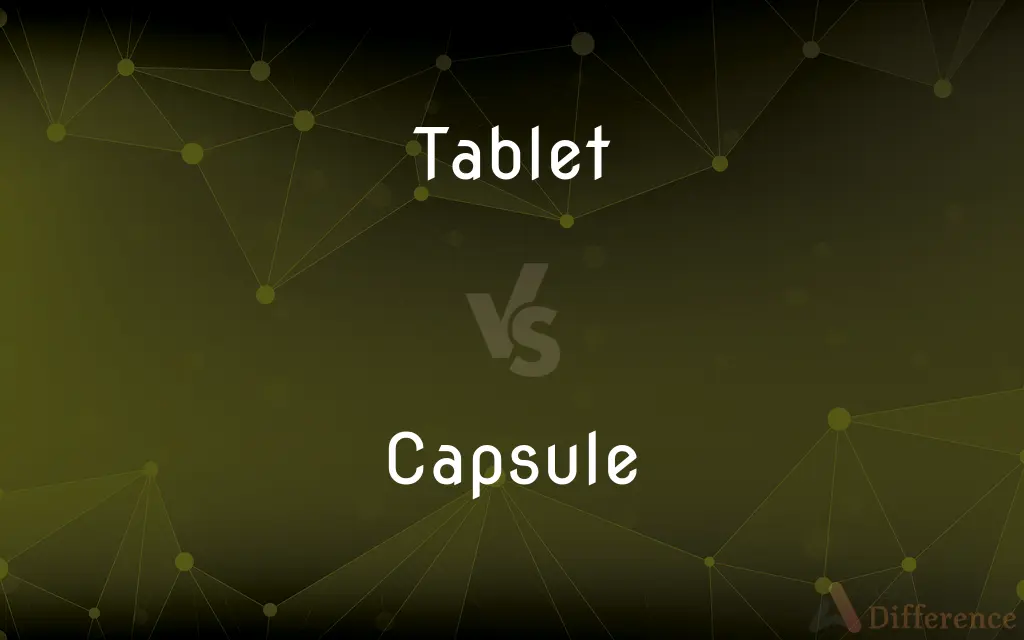 Tablet vs. Capsule — What's the Difference?