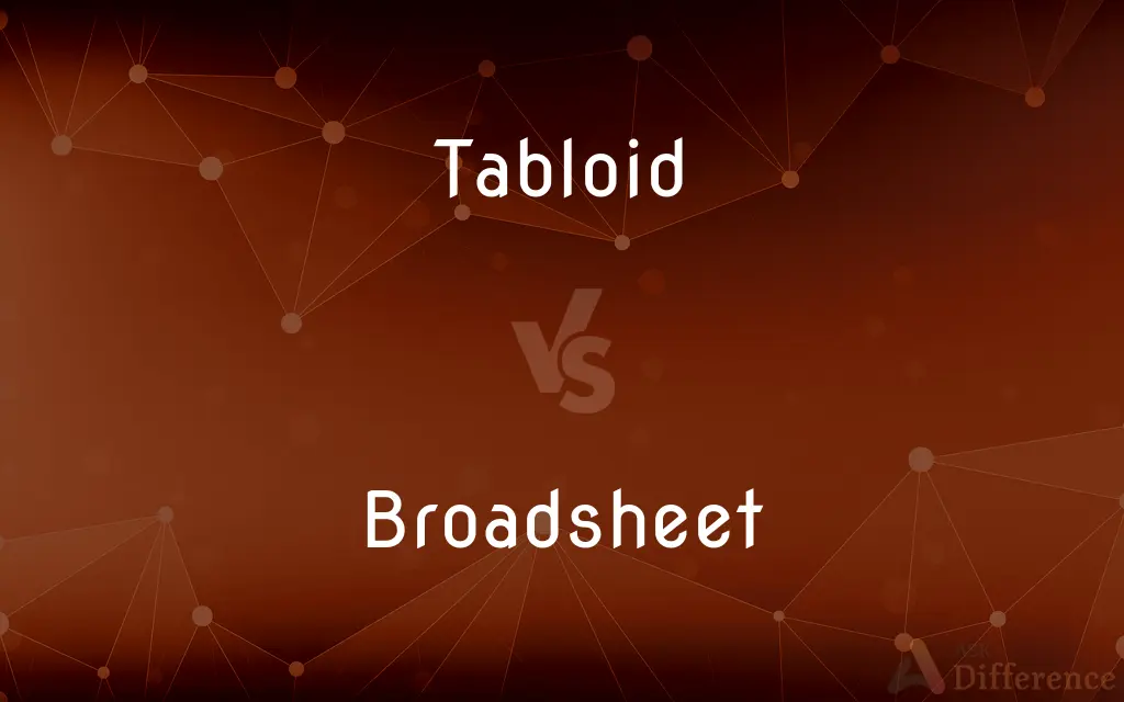 Tabloid vs. Broadsheet — What's the Difference?