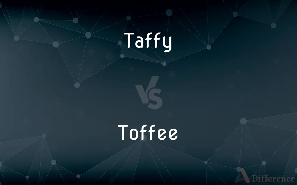 Taffy vs. Toffee — What's the Difference?
