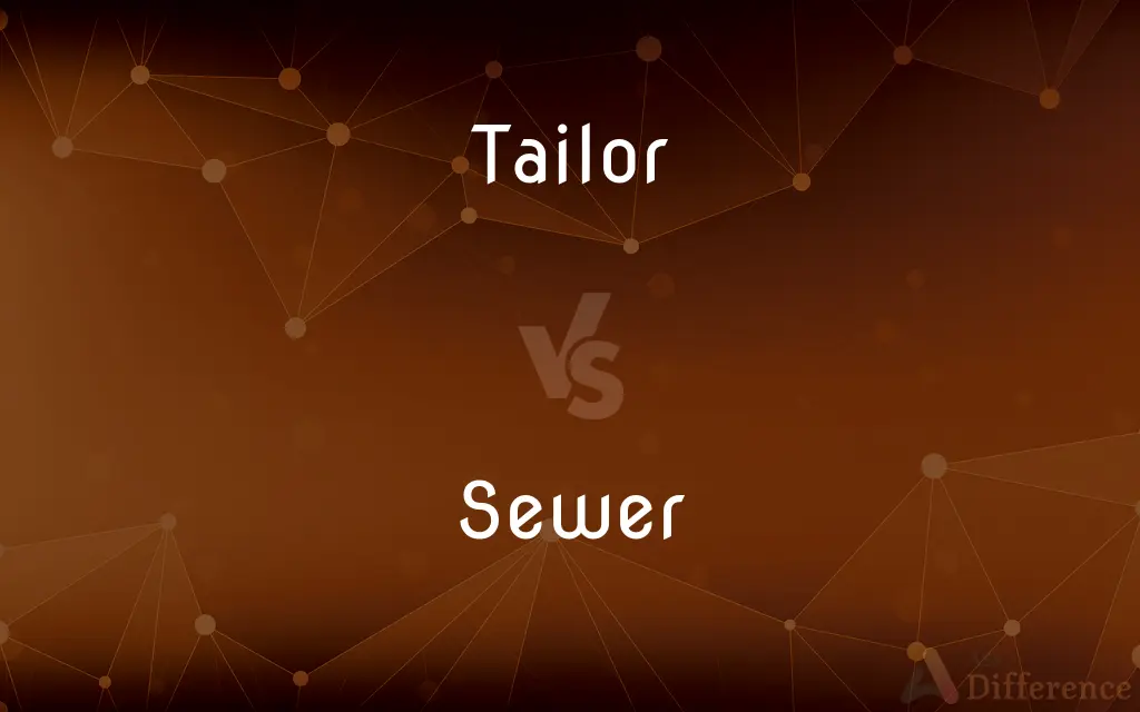 Tailor vs. Sewer — What's the Difference?