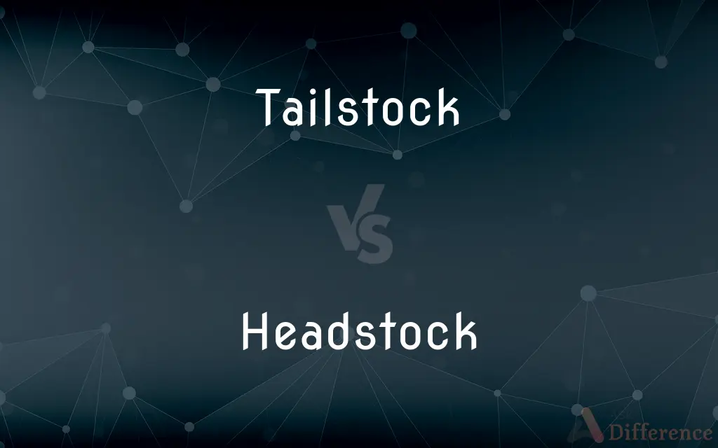 Tailstock vs. Headstock — What's the Difference?