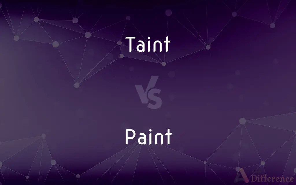 Taint vs. Paint — What's the Difference?