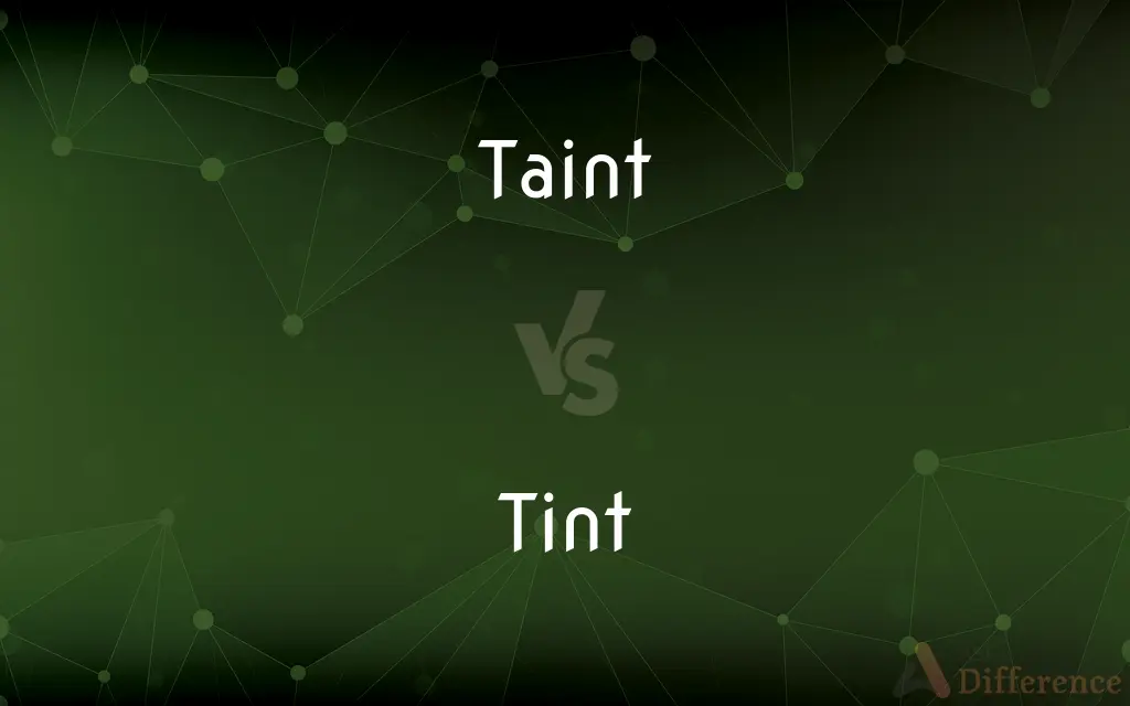 Taint vs. Tint — What's the Difference?
