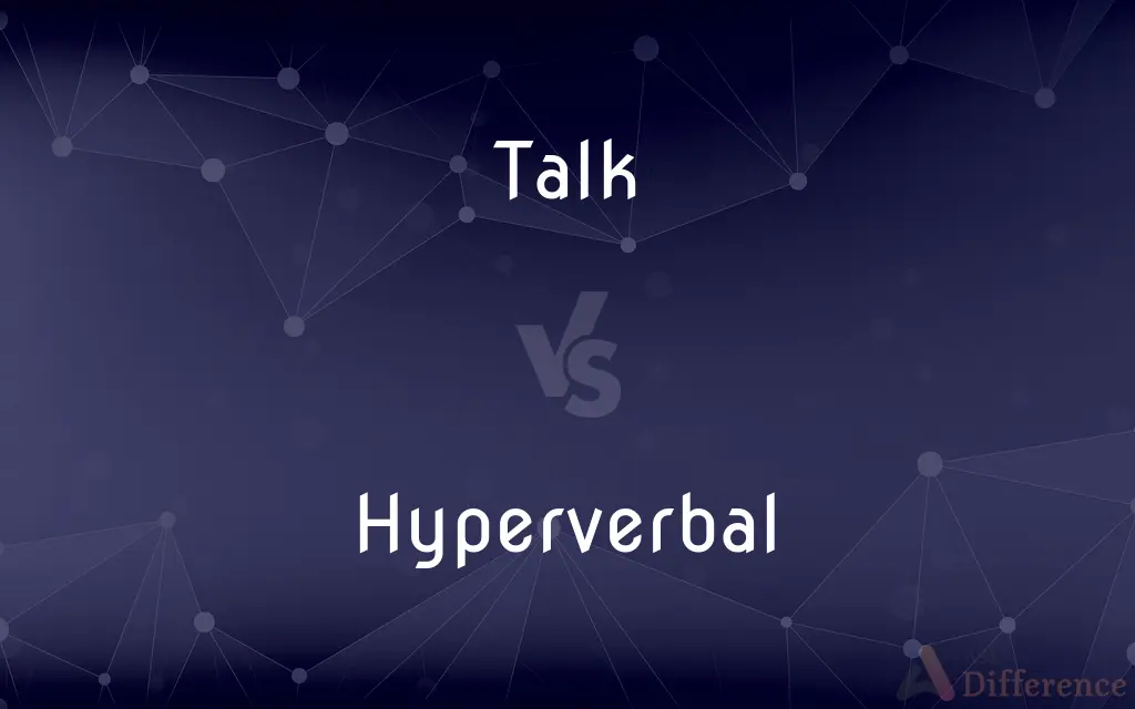 Talk vs. Hyperverbal — What's the Difference?