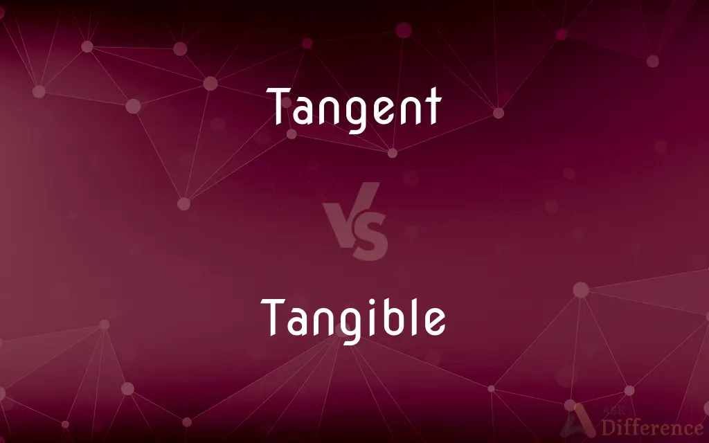 Tangent vs. Tangible — What's the Difference?