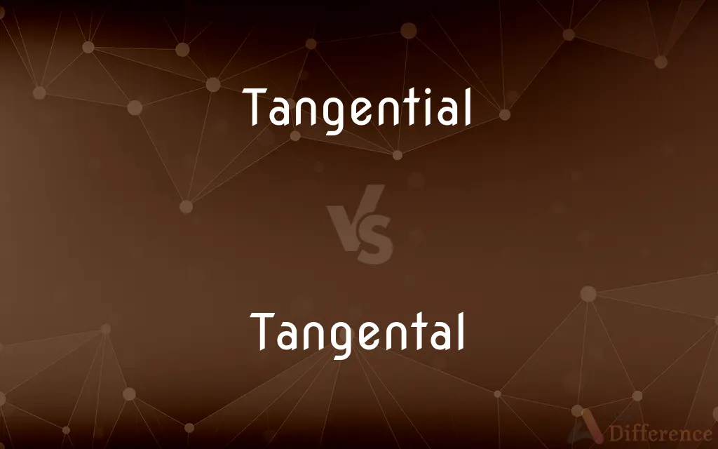 Tangential vs. Tangental — What's the Difference?