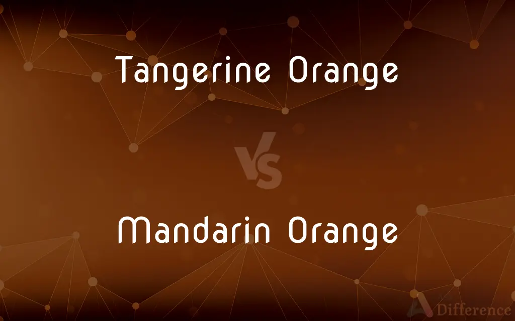 Tangerine Orange vs. Mandarin Orange — What's the Difference?