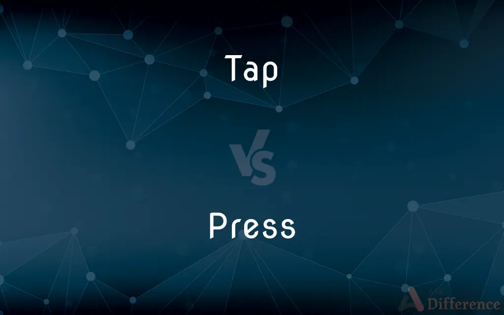 Tap vs. Press — What's the Difference?