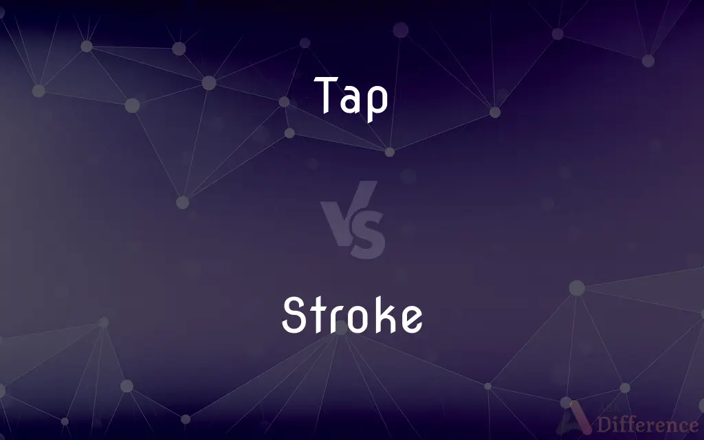 Tap vs. Stroke — What's the Difference?