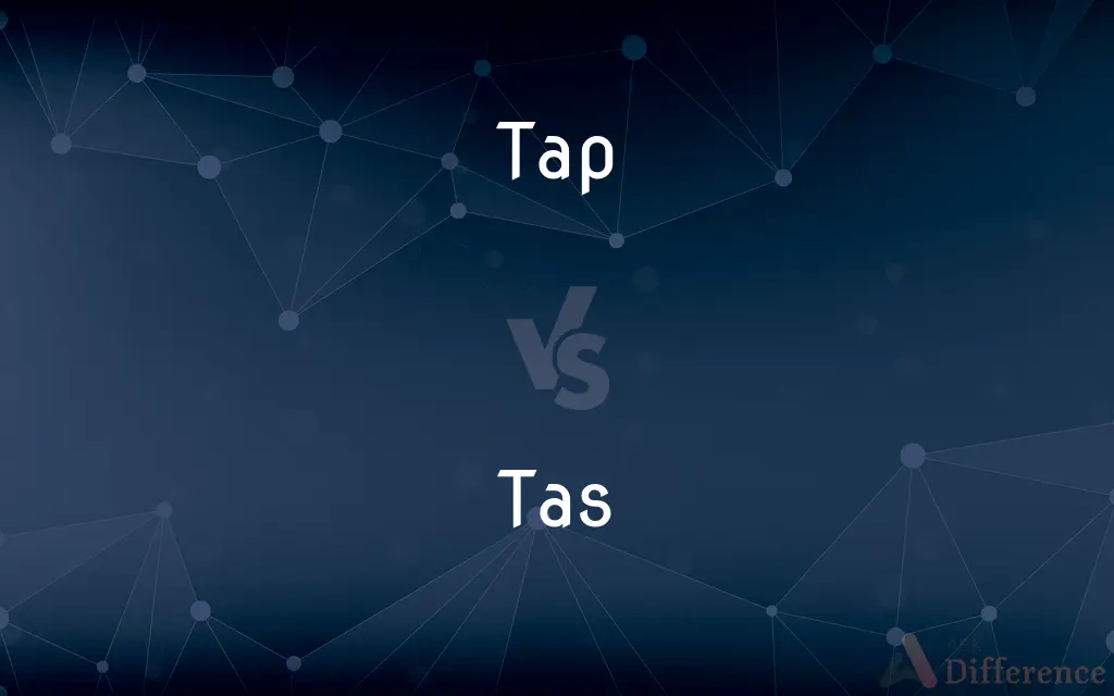 Tap vs. Tas — What's the Difference?