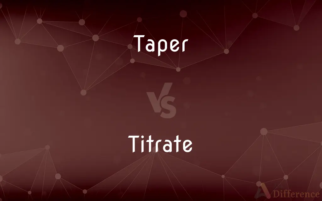 Taper vs. Titrate — What's the Difference?