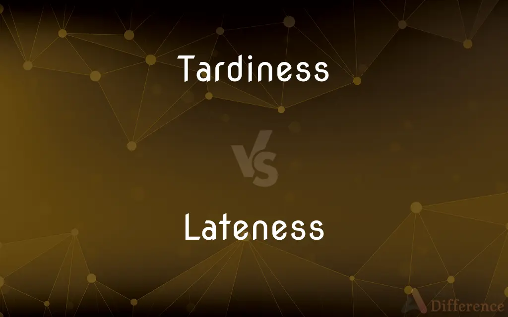Tardiness vs. Lateness — What's the Difference?