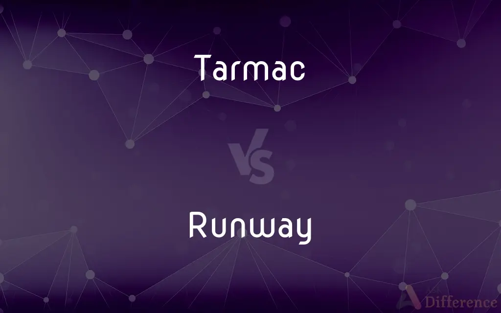 Tarmac vs. Runway — What's the Difference?