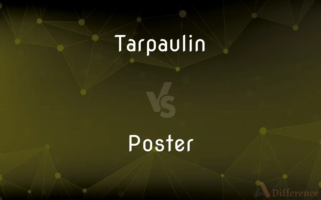 Tarpaulin vs. Poster — What's the Difference?