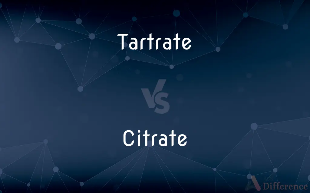Tartrate vs. Citrate — What's the Difference?
