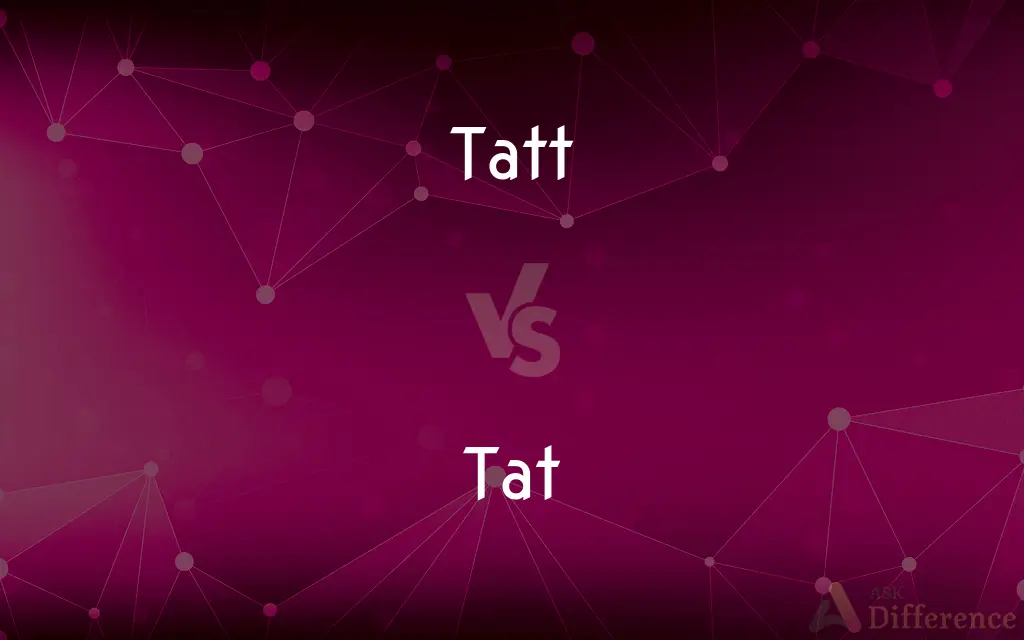 Tatt vs. Tat — What's the Difference?