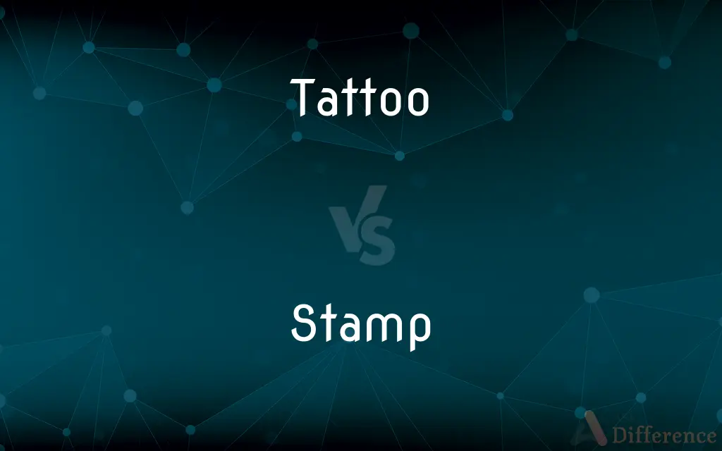 Tattoo vs. Stamp — What's the Difference?