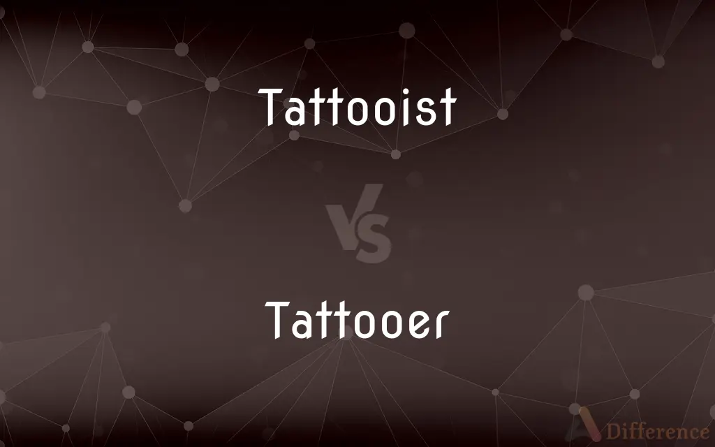 Tattooist vs. Tattooer — What's the Difference?