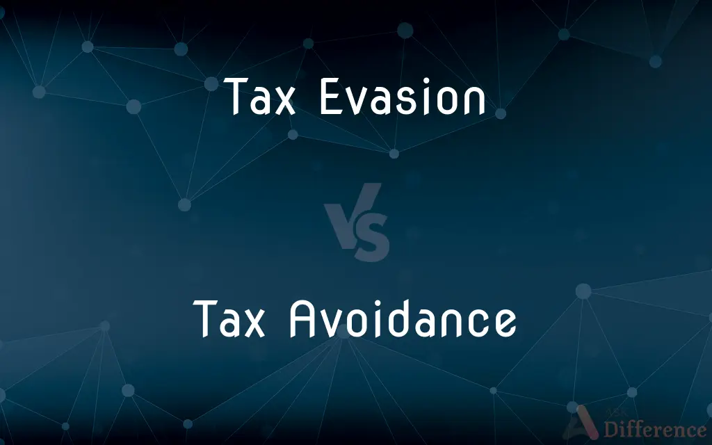 Tax Evasion vs. Tax Avoidance — What's the Difference?