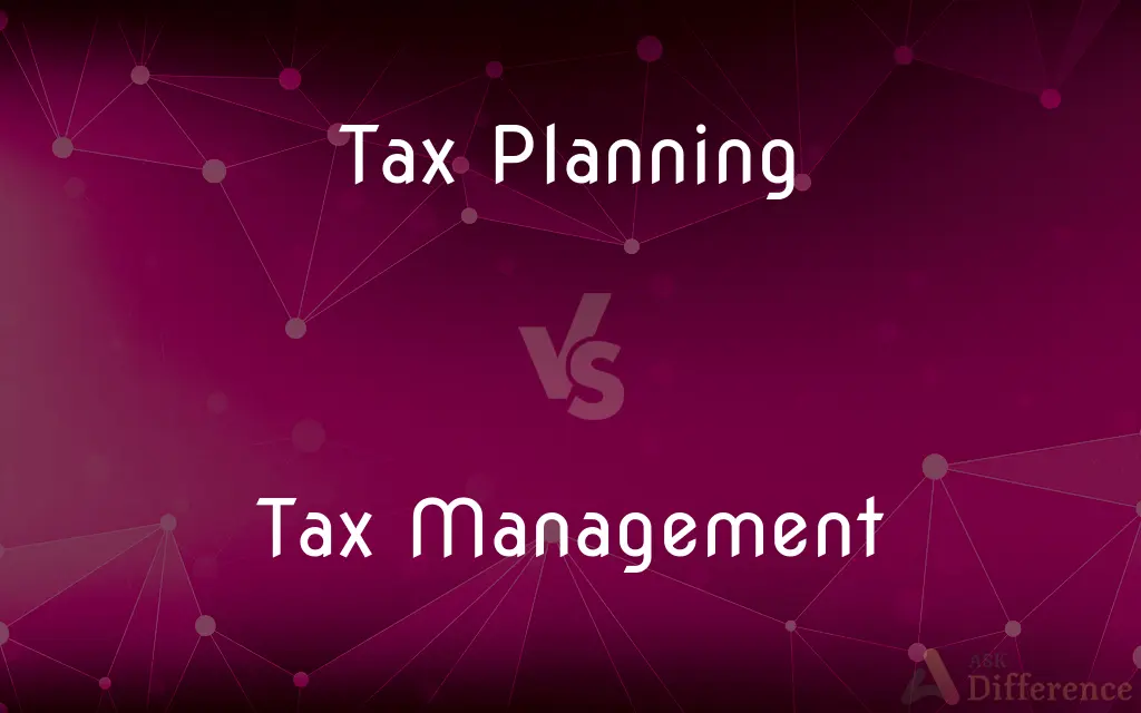 Tax Planning vs. Tax Management — What's the Difference?