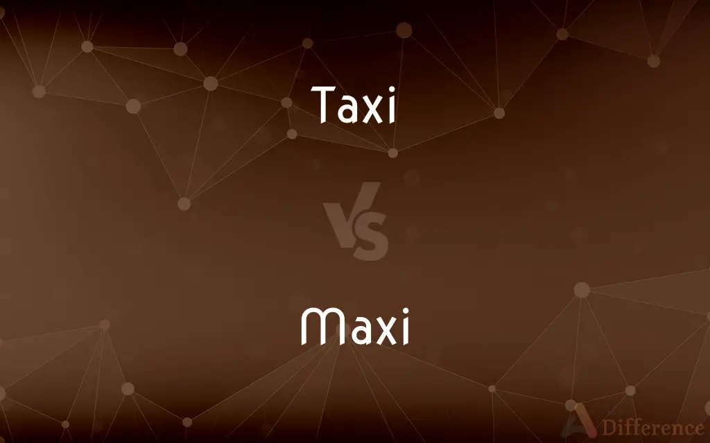 Taxi vs. Maxi — What's the Difference?