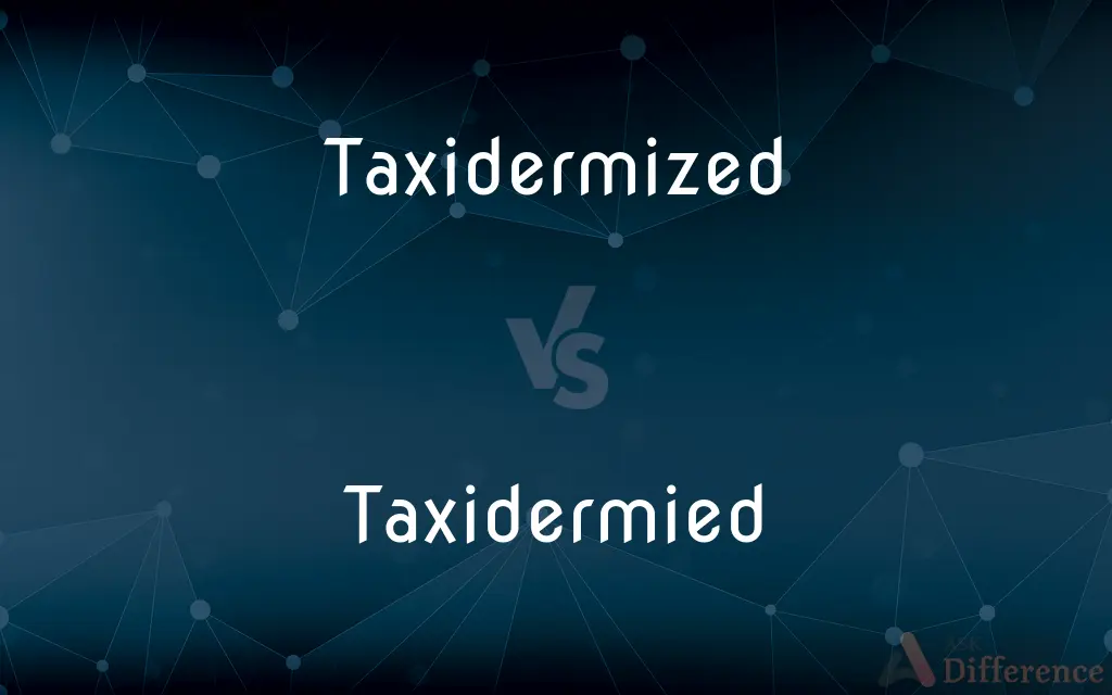 Taxidermized vs. Taxidermied — Which is Correct Spelling?