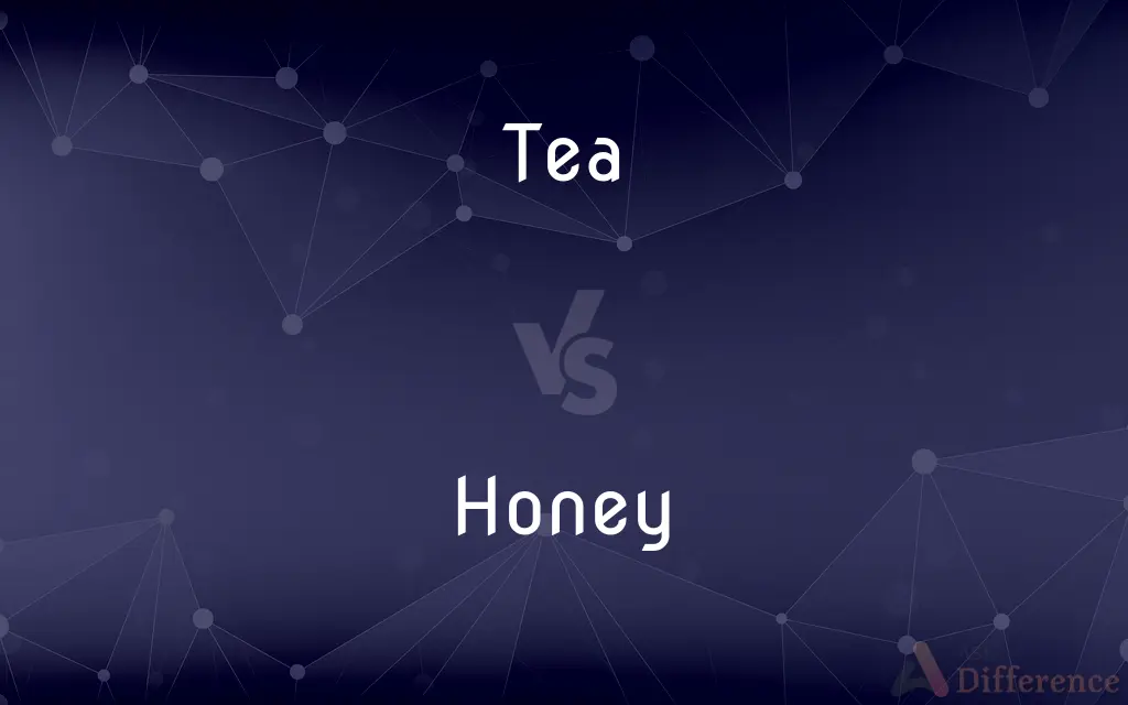 Tea vs. Honey — What's the Difference?